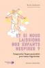 Et si nous laissions nos enfants respirer ?