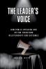 The Leader's Voice How Public Speaking and Action Transform Relationships and Outcomes