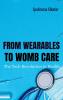 From Wearables to Womb Care