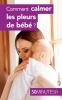 Comment calmer les pleurs de b��b�� ?
