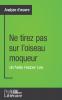 Ne tirez pas sur l'oiseau moqueur de Nelle Harper Lee (Analyse approfondie)