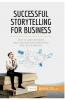 Successful Storytelling for Business