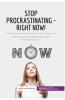 Stop Procrastinating - Right Now!