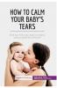 How to Calm Your Baby's Tears