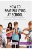 How to Beat Bullying at School