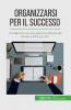 Organizzarsi per il successo