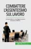 Combattere l'assenteismo sul lavoro