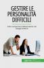 Gestire le personalit�� difficili
