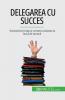 Delegarea cu succes
