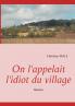 On l'appelait l'idiot du village