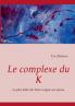 Le complexe du K