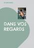Dans vos regards