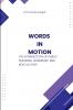 Words in Motion The Intersection of Public Speaking Leadership and Bold Action