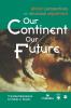 Our Continent Our Future. African Perspectives on Structural Adjustment