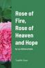Rose of Fire Rose of Heaven and Hope (paperback)