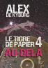 Le Tigre de papier 4 Au-delà
