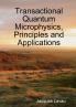 Transactional Quantum Microphysics Principles and Applications