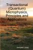 Transactional (Quantum) Microphysics Principles and Applications