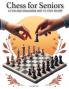 CHESS FOR SENIORS - A Fun and Engaging Way to Stay Sharp