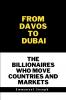 From Davos to Dubai The Billionaires Who Move Countries and Markets