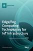 Edge/Fog Computing Technologies for IoT Infrastructure