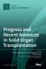 Progress and Recent Advances in Solid Organ Transplantation