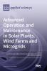 Advanced Operation and Maintenance in Solar Plants Wind Farms and Microgrids