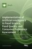 Implementation of Artificial Intelligence in Food Science Food Quality and Consumer Preference Assessment