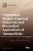 Preparation Physico-Chemical Properties and Biomedical Applications of Nanoparticles
