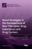 Novel Strategies in the Development of New Therapies Drug Substances and Drug Carriers