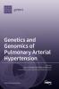 Genetics and Genomics of Pulmonary Arterial Hypertension