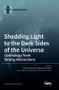 Shedding Light to the Dark Sides of the Universe