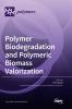 Polymer Biodegradation and Polymeric Biomass Valorization