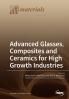 Advanced Glasses Composites and Ceramics for High Growth Industries