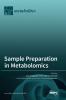 Sample Preparation in Metabolomics