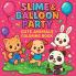 Slime & Balloon Party - Cute Animals Coloring Book