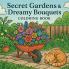 Secret Gardens & Dreamy Bouquets Coloring Book
