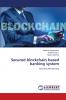 Secured blockchain based banking system