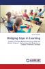 Bridging Gaps in Learning