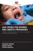 LES VOIES PULPAIRES DES DENTS PRIMAIRES