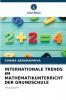 INTERNATIONALE TRENDS IM MATHEMATIKUNTERRICHT DER GRUNDSCHULE