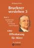 Bruckner verstehen 3 - eine Offenbarung für Hörer