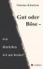 Gut oder Böse - wie überleben wir am besten?