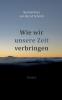 Wie wir unsere Zeit verbringen