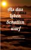 Als das Leben Schatten warf