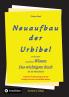 2. Auflage 3. Band Neuaufbau der Urbibel
