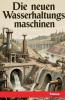 Die neuen Wasserhaltungsmaschinen