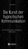 Die Kunst der hypnotischen Kommunikation