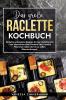 Das große Raclette Kochbuch
