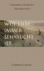 Weil Liebe immer Sehnsucht ist